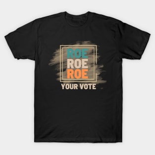 Roe Roe Roe Your Vote Creamy Look T-Shirt